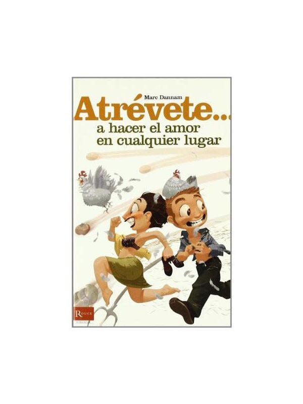Libro Atrévete... A Hacer el Amor en Cualquier Lugar